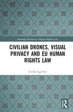 Civilian Drones, Visual Privacy and EU Human Rights Law by Girish Agarwal (Engli