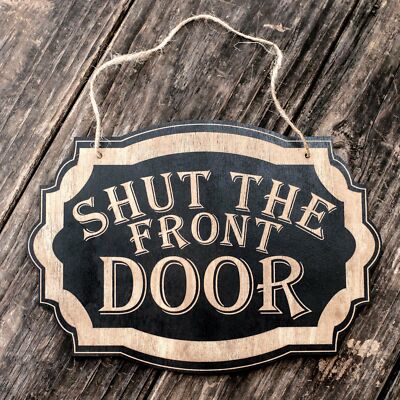 Shut the Front Door - Black Door Sign 7x9.5in Shut the Front Door - Black Door Sign 7x9.5in