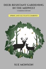 Deer Resistant Gardening in the Midwest; Combined Edition by Sue Monson Paperbac