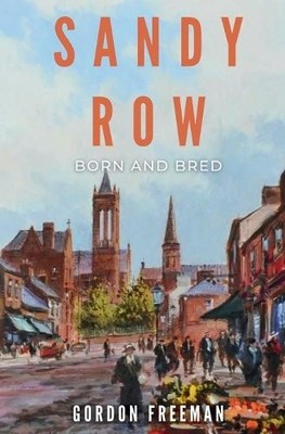 Gordon Freeman Sandy Row Born and Bred (Taschenbuch)