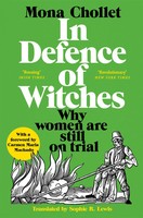In Defence Of Witches Why Women Are Still On Trial Mona Chollet Taschenbuch 2023