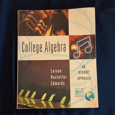 College Algebra: An Internet Approach Larson Hostetler Edwards 1999 Book ISBN