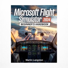 Microsoft Flight Simulator 2024 Beginner's Handbook