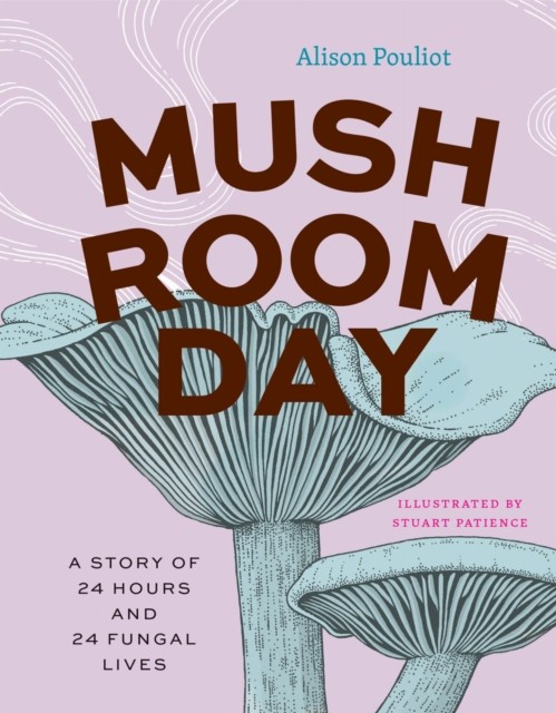 Mushroom Day by Alison Pouliot HARDBACK 9780226838441 - Image 4