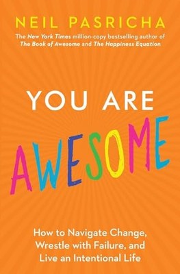 You Are Awesome: How to Navigate Cha..., Pasricha, Neil