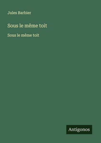 Jules Barbier | Sous Le MêMe Toit | Taschenbuch | FranzöSisch (2025)-image