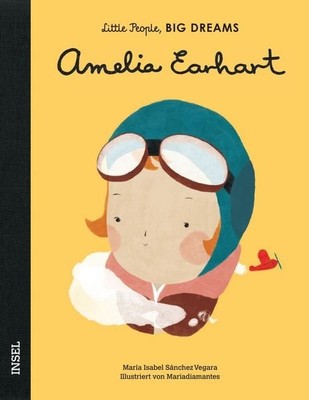 Amelia Earhart   Little People, BIG DREAMS (Deutsche Ausgabe) Kinderbuch ab 4...