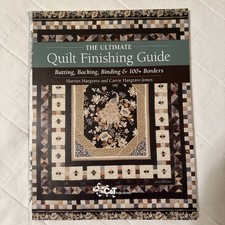 The Ultimate Quilt Finishing Guide Batting, Backing, Binding, Borders Hargrove