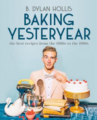 Baking Yesteryear | B. Dylan Hollis | 2023 | englisch