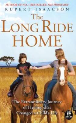 The Long Ride Home: The Extraordinary Journey of Healing That Change - VERY GOOD