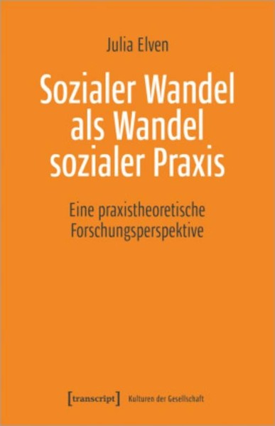 Julia Elven / Sozialer Wandel Als Wandel Sozialer Praxis9783837652826-image