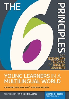The 6 Principles for Exemplary Teaching of English Learners: Young Learners ...