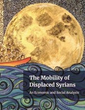 World Bank World Bank The Mobility of Displaced Syrians (Paperback)