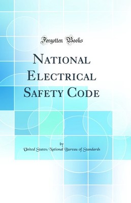 National Electrical Safety Code (Classic Reprint)