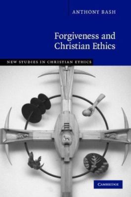 Forgiveness and Christian Ethics, Hardcover by Bash, Anthony, Brand New, Free...