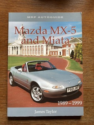 Mazda MX-5 and Miata, 1989-99 (MRP autoguide) James Taylor