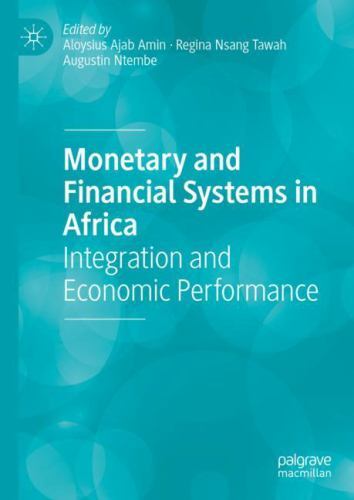 Monetary and Financial Systems in Africa : Integration and Economic ...