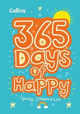 365 Days of Happy: quotes, affirmations and activities to boost 