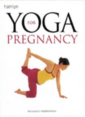 Yoga for Pregnancy By Rosalind Widdowson. 9780600600695
