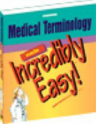 Medical Terminology Made Incredibly Easy (Incredibly Easy! Series), Springhouse,