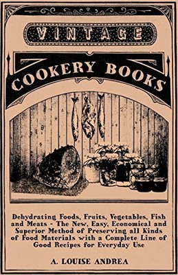 Dehydrating Foods, Fruits, Vegetables, Fish and Meats - The New,