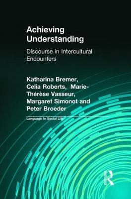 Achieving Understanding : Discourse in Intercultural Encounters, Hardcover by...