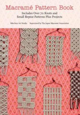Macrame Pattern Book: Includes Over 70 Knots and Small Repeat Patterns Pl - GOOD