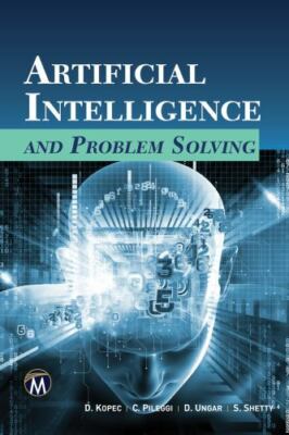 Artificial Intelligence and Problem Solving by Kopec, Danny, Pileggi, Christoph