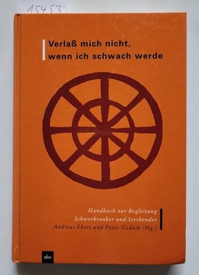 Verlaß mich nicht, wenn ich schwach werde : (fast neuwertig) : Handbuch zur Begl