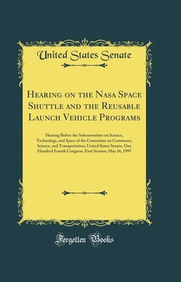 Hearing on the Nasa Space Shuttle and the Reusable Launch Vehicle Programs