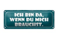 Blechschild Spruch 27X10Cm Bin Da Wenn Du Mich Brauchst Deko Schild Tin Sign