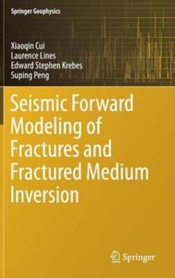 Seismic Forward Modeling of Fractures and Fractured Medium Inversion by Cui: New