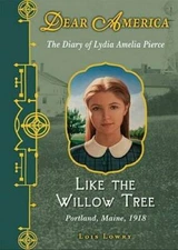 Dear America: Like the Willow Tree - Hardcover By Lowry, Lois - GOOD