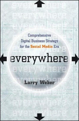 Everywhere: Comprehensive Digital Business Strategy for the Social Media Er ...