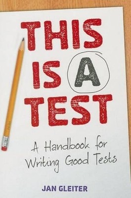 This Is a Test: A Handbook for Writing Good Tests by Jan Gleiter (English) Paper