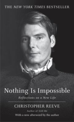 Nothing is Impossible: Reflections on a New Life by Christopher Reeve