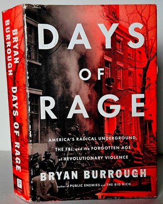 Days of Rage: America's Radical Underground, Bryan Burrough, Hardcover 1st ed.