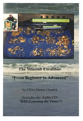 The Minelab Excalibur: From Beginner to Advanced (Includes the Audio CD:  Learni