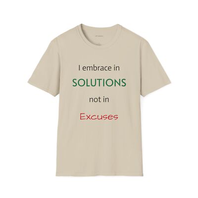 Solutions, not excuses Unisex Soft style T-Shirt