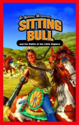 Sitting Bull and the Battle of the Little Bighorn by Abnett, Dan