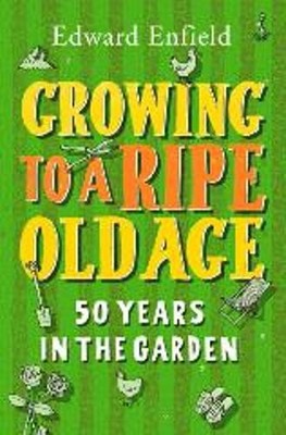 Growing to a Ripe Old Age: 50 Years ..., Edward Enfield
