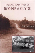The Lives and Times of Bonnie and Clyde Hardcover E. R. Milner