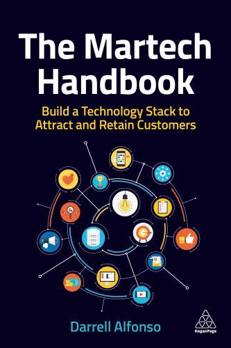 Martech Handbook : Build a Technology Stack to Attract and Retain Customers ...