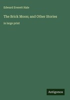 Edward Everett Hale | The Brick Moon; And Other Stories | Buch | Englisch (2025)