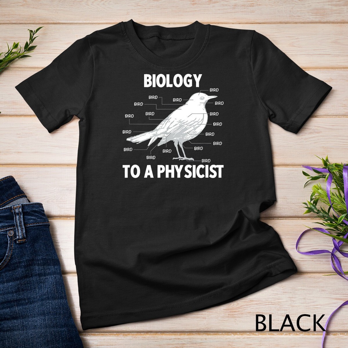 Biology To A Physicist - Funny Physics Shirt Biology To A Physicist - Funny Physics Shirt