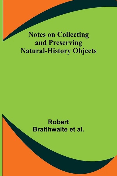Notes On Collecting And Preserving Natural-History Objects | Al. | Taschenbuch-image
