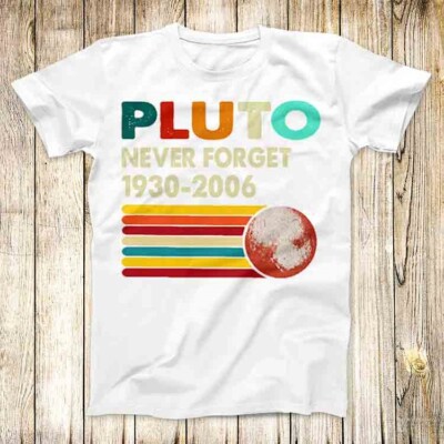 T-Shirt Never Forget Pluto Retro-Stil Meme Männer Frauen Unisex Top 4761