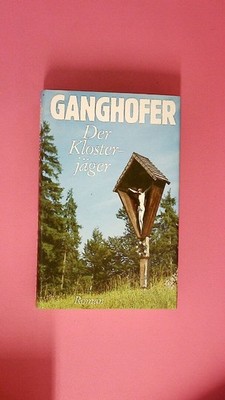 209173 Ludwig Ganghofer DER KLOSTERJÄGER HC
