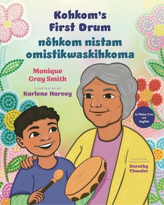Kohkom's First Drum / Nohkom Nistam Omistikwaskihkoma (Bilingual Editi Hardcover