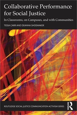 Collaborative Performance for Social Justice: In Classrooms, on Campuses, and wi